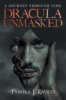 Dracula Unmasked : A Journey Through Time by Pamela J Rauch - Paperback