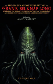 The Golden Age of Weird Fiction : Frank Belknap Long (Vol. 1) by Frank Belknap Long - Hardback