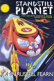 Standstill Planet : The Golden Amazon Saga, Book Eighteen by John Russell Fearn - Paperback