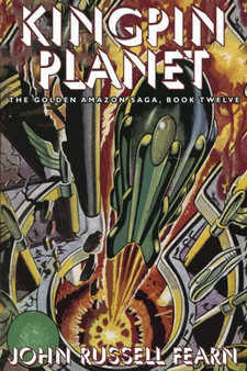 Kingpin Planet : The Golden Amazon Saga, Book Twelve by John Russell Fearn - Paperback