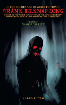 The Golden Age of Weird Fiction : Frank Belknap Long (Vol. 2) by Frank Belknap Long - Hardback