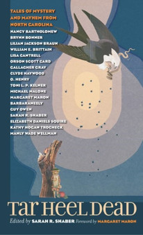 Tar Heel Dead : Tales of Mystery and Mayhem from North Carolina