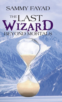 The Last Wizard : Beyond Mortals by Sammy Fayad - Hardback