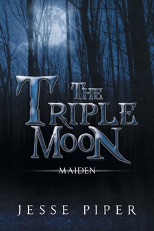 The Triple Moon : Maiden by Jesse Piper - Paperback