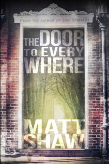 The Door to Everywhere : A supernatural horror by Matt Shaw - Paperback