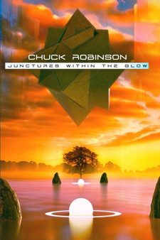 Junctures Within the Glow by Chuck Robinson - Paperback