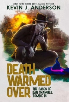 Death Warmed Over : Dan Shamble, Zombie PI : 1 by Kevin J Anderson - Hardback