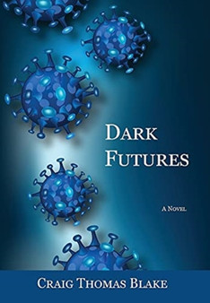 Dark Futures by Craig Thomas Blake - Hardback
