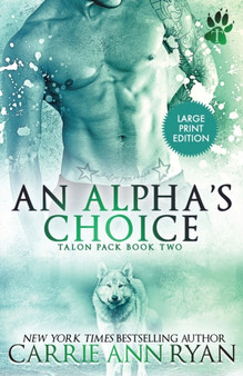 An Alpha's Choice by Carrie Ann Ryan - Paperback