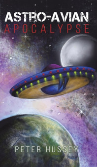 Astro-Avian Apocalypse by Peter Hussey - Hardback