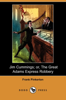 Jim Cummings; Or, the Great Adams Express Robbery (Dodo Press)