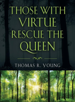 Those With Virtue Rescue The Queen by Thomas R Young - Hardback
