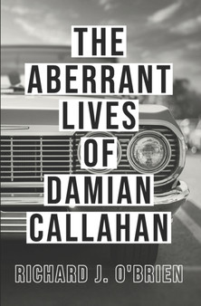 The Aberrant Lives of Damian Callahan by Richard J O'Brien - Paperback
