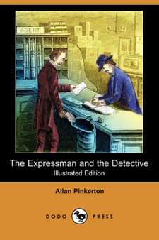 The Expressman and the Detective (Illustrated Edition) (Dodo Press)