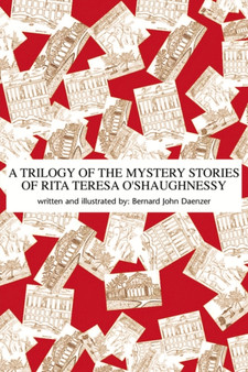 A Trilogy of the Mystery Stories of Rita Teresa O'Shaughnessy