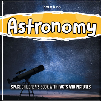 Astronomy : Space Children's Book With Facts And Pictures