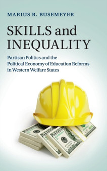 Skills and Inequality : Partisan Politics and the Political Economy of Education Reforms in Western Welfare States