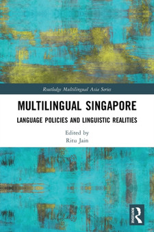 Multilingual Singapore : Language Policies and Linguistic Realities