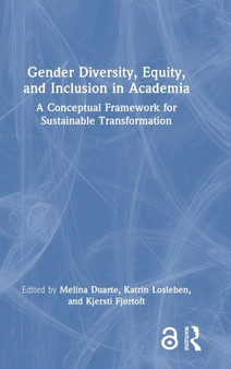 Gender Diversity, Equity, and Inclusion in Academia : A Conceptual Framework for Sustainable Transformation