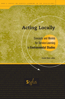 Acting Locally : Concepts and Models for Service-Learning in Environmental Studies