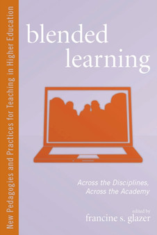 Blended Learning : Across the Disciplines, Across the Academy