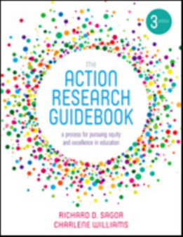 The Action Research Guidebook : A Process for Pursuing Equity and Excellence in Education