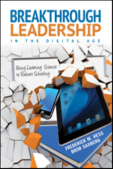 Breakthrough Leadership in the Digital Age : Using Learning Science to Reboot Schooling