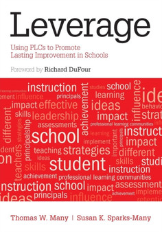 Leverage : Using PLCs to Promote Lasting Improvement in Schools