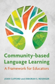Community-Based Language Learning : A Framework for Educators