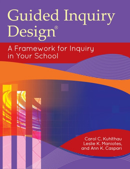 Guided Inquiry Design?? : A Framework for Inquiry in Your School