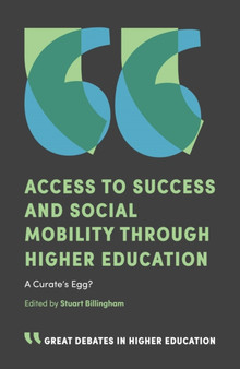 Access to Success and Social Mobility through Higher Education : A Curate???s Egg?
