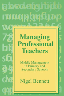 Managing Professional Teachers : Middle Management in Primary and Secondary Schools
