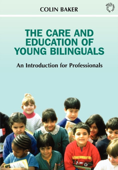 The Care and Education of Young Bilinguals : An Introduction for Professionals