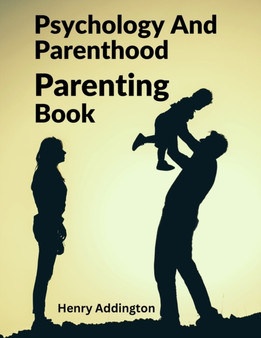 Psychology And Parenthood : Parenting Book