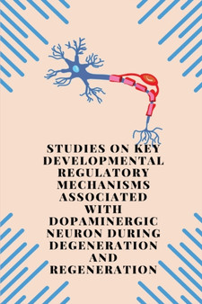 Studies On Key Developmental Regulatory Mechanisms Associated With Dopaminergic Neuron During Degeneration And Regeneration