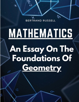 Mathematics : An Essay On The Foundations Of Geometry