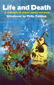 Life and Death : A Collection of Classic Poetry and Prose