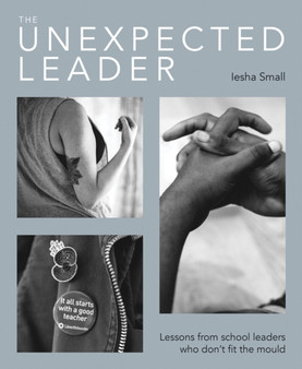 The Unexpected Leader : Exploring the real nature of values, authenticity and moral purpose in education