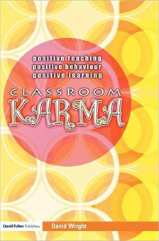 Classroom Karma : Positive Teaching, Positive Behaviour, Positive Learning