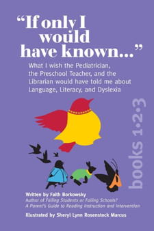 If Only I Would Have Known... (3-in-1 Edition) : What I wish the Pediatrician, the Preschool Teacher, and the Librarian would have told me about Language, Literacy, and Dyslexia