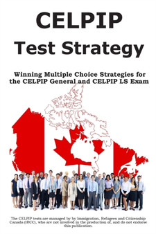 CELPIP Test Strategy : Winning Multiple Choice Strategies for the CELPIP General and CELPIP LS Exam