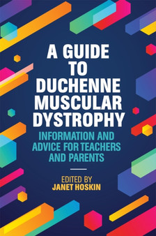 A Guide to Duchenne Muscular Dystrophy : Information and Advice for Teachers and Parents
