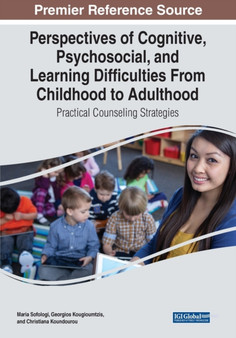 Perspectives of Cognitive, Psychosocial, and Learning Difficulties From Childhood to Adulthood : Practical Counseling Strategies