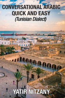 Conversational Arabic Quick and Easy : Tunisian Dialect