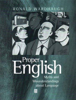 Proper English : Myths and Misunderstandings about Language