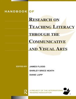 Handbook of Research on Teaching Literacy Through the Communicative and Visual Arts : Sponsored by the International Reading Association