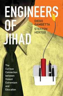 Engineers of Jihad : The Curious Connection between Violent Extremism and Education