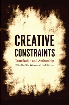 Creative Constraints : Translation and Authorship