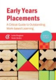 Early Years Placements : A Critical Guide to Outstanding Work-based Learning