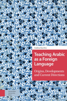 Teaching Arabic as a Foreign Language : Origins, Developments and Current Directions